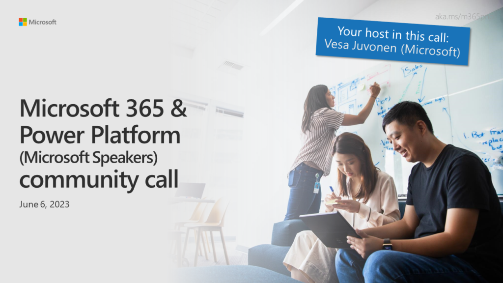 Microsoft 365 & Power Platform Call (Microsoft Speakers) – June 6th, 2023 – Screenshot Summary