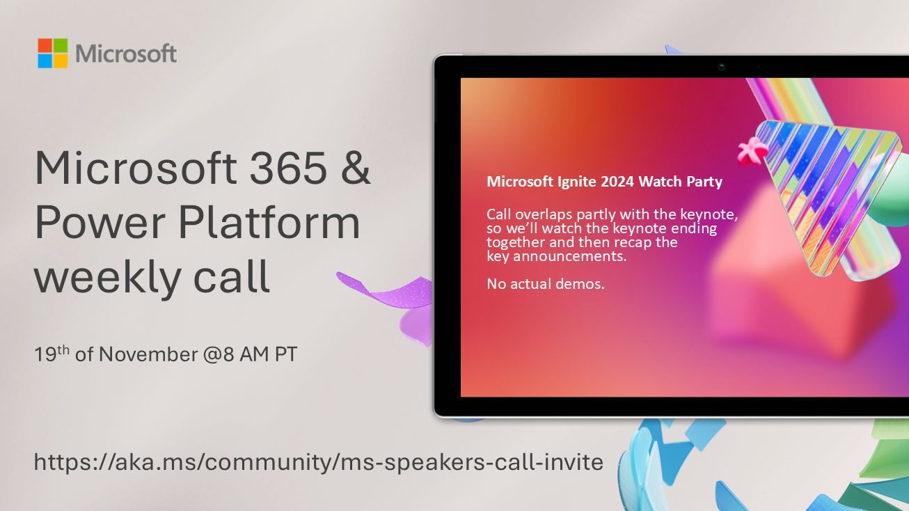 Microsoft 365 & Power Platform Call (Microsoft Speakers) – November 19th, 2024 – Screenshot Summary – Ignite Edition