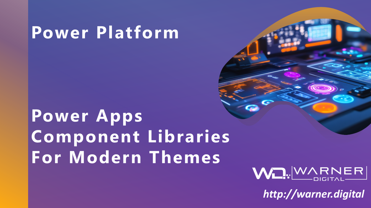 Component Libraries for Modern Themes – Power Apps